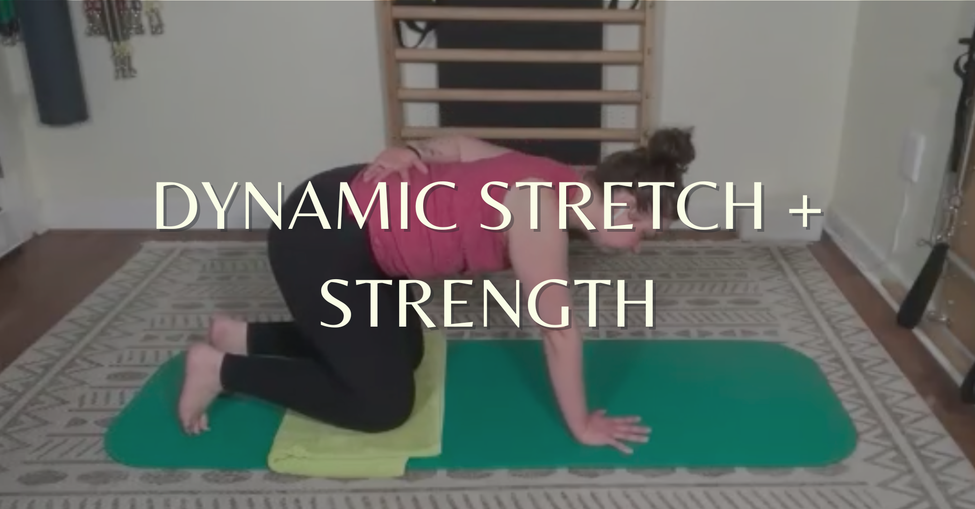 Dynamic Stretch + Strength