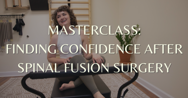 Spinal Fusion Masterclass: Finding Confidence After Spinal Fusion