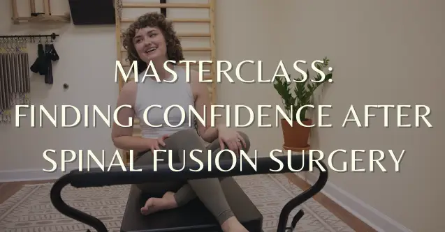 Spinal Fusion Masterclass: Finding Confidence After Spinal Fusion Surgery